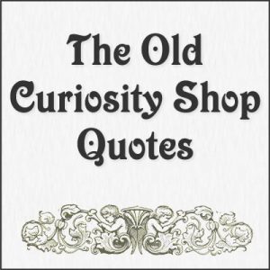 Old Curiosity Shop Quotes